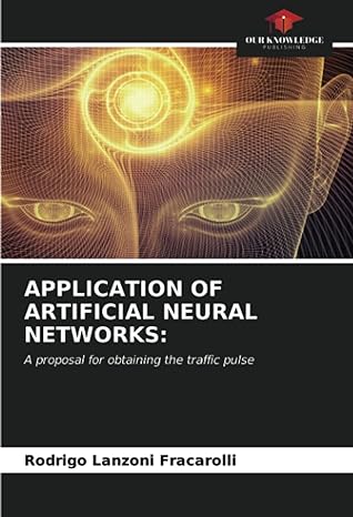 application of artificial neural networks a proposal for obtaining the traffic pulse 1st edition rodrigo
