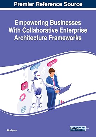empowering businesses with collaborative enterprise architecture frameworks 1st edition tiko iyamu