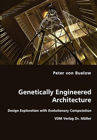 genetically engineered architecture design exploration with evolutionary computation 1st edition peter von
