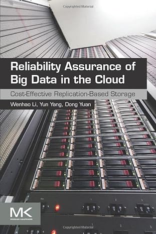 reliability assurance of big data in the cloud cost effective replication based storage 1st edition yun yang