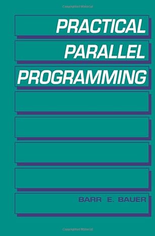 practical parallel programming 1st edition barr e bauer 1493306030, 978-1493306039