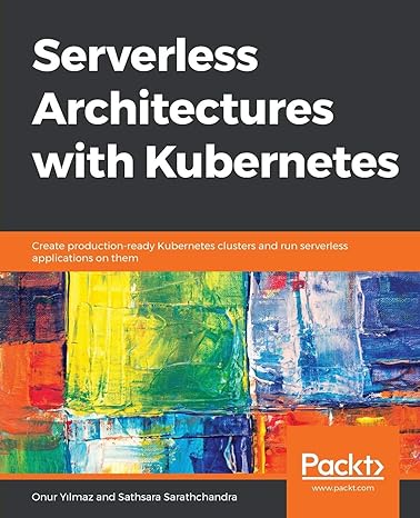 serverless architectures with kubernetes create production ready kubernetes clusters and run serverless