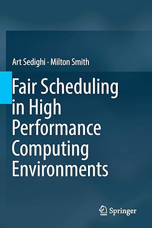 fair scheduling in high performance computing environments 1st edition art sedighi ,milton smith 3030145700,