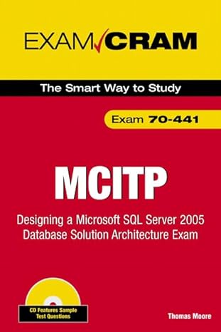 mcitp designing a microsoft sql server 2005 database solution architecture exam 1st edition thomas moore