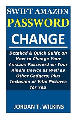 swift amazon password change detailed and quick guide on how to change your amazon password on your kindle