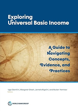 exploring universal basic income a guide to navigating concepts evidence and practices 1st edition world bank