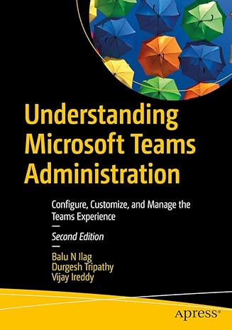 understanding microsoft teams administration configure customize and manage the teams experience 2nd edition