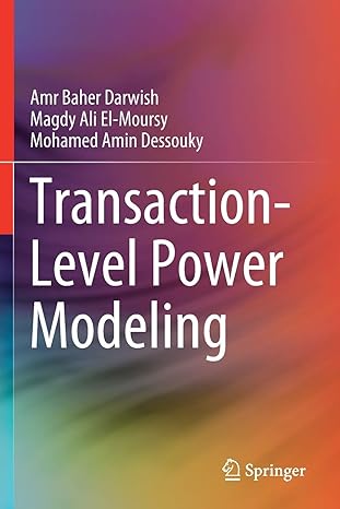 transaction level power modeling 1st edition amr baher darwish ,magdy ali el moursy ,mohamed amin dessouky