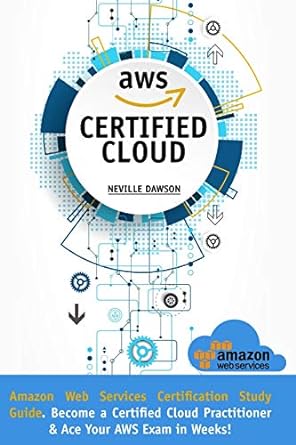 aws certified cloud amazon web services certification study guide become a certified cloud practitioner and