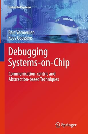 debugging systems on chip communication centric and abstraction based techniques 1st edition bart vermeulen