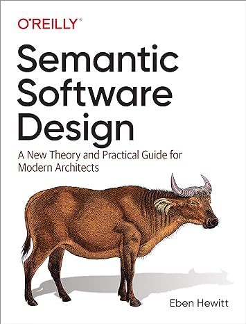 semantic software design a new theory and practical guide for modern architects 1st edition eben hewitt