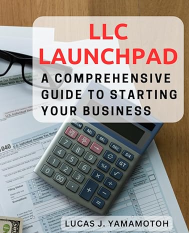 llc launchpad a comprehensive guide to starting your business step by step instructions and proven strategies