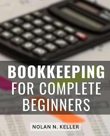 bookkeeping for beginners unlocking the secrets to effective bookkeeping comprehensive accounting a guide to