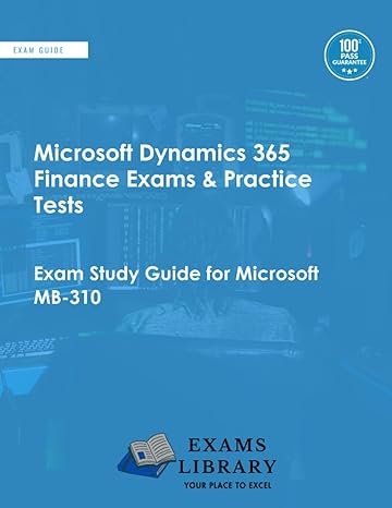 microsoft dynamics 365 finance exams and practice tests exam study guide for microsoft mb 310 1st edition