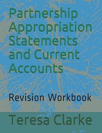 partnership appropriation statements and current accounts revision workbook 1st edition teresa clarke