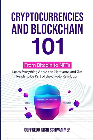 cryptocurrencies and blockchain 101 from bitcoin to nfts learn everything about the metaverse and get ready