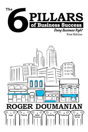 the 6 pillars of business success doing business right edition roger doumanian 0999765302, 978-0999765302