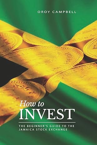 how to invest the beginners guide to the jamaican stock market  mr. oroy brian campbell, mr. chris anthony