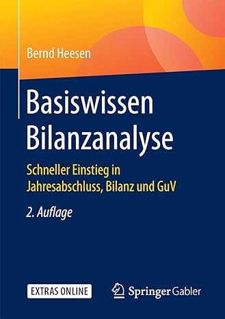 basiswissen bilanzanalyse schneller einstieg in jahresabschluss bilanz und guv 2nd edition bernd heesen