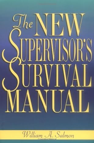 the new supervisors survival manual 1st edition william a salmon b005ep2b4y