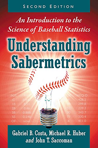 understanding sabermetrics an introduction to the science of baseball statistics 2nd edition gabriel b costa