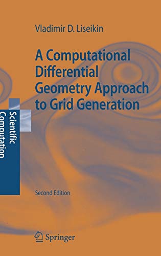 a computational differential geometry approach to grid generation 2nd edition vladimir d liseikin 3540342354,