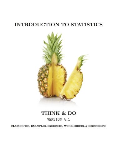 Introduction To Statistics Think And Do Version 4 1 Class Notes Examples Exercises Work Sheets And Discussions