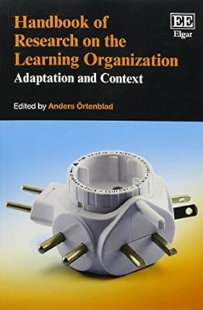 handbook of research on the learning organization adaptation and context 1st edition anders ortenblad