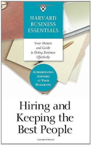 hiring and keeping the best people 1st edition 1st edition harvard business review b0086hw6bu