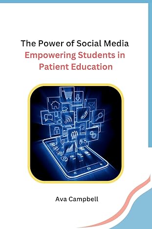 the power of social media empowering students in patient education 1st edition ava campbell 8119747194,