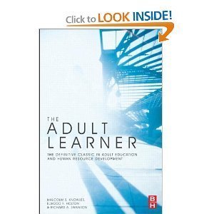 the adult learner seventh edition the definitive classic in adult education and human resource development