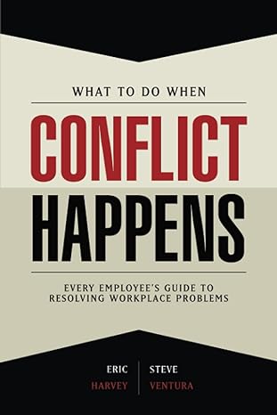 what to do when conflict happens 1st edition eric harvey ,steve ventura 1885228775, 978-1885228772