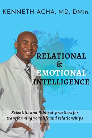 relational and emotional intelligence 1st edition dr kenneth acha b0c128v25y, 979-8389611696