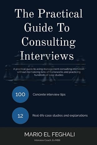 the practical guide to consulting interviews 1st edition mario el feghali b0bmsqn3cq, 979-8356019784