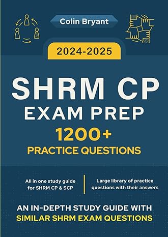 shrm cp exam prep 2024 2025 a study guide and 1200+ practice questions to help you pass the shrm cp 1st