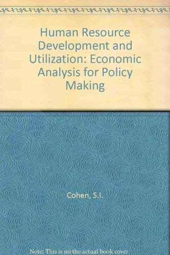 human resource development and utilization economic analysis for policy making 1st edition cohen, s. i.
