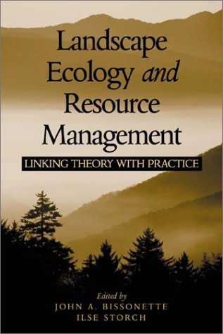 landscape ecology and resource management linking theory with practice 2nd edition john a. bissonette, ilse