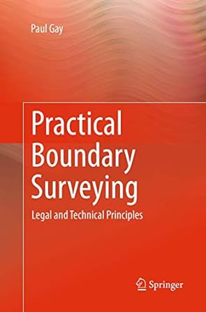 practical boundary surveying legal and technical principles 1st edition paul gay 3319360175, 978-3319360171