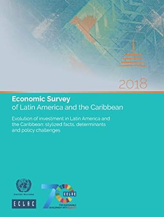 economic survey of latin america and the caribbean 2018 evolution of investment in latin america and the