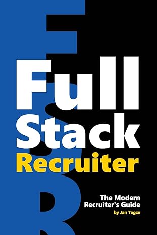 full stack recruiter the modern recruiters guide 1st edition jan tegze 1976130735, 978-1976130731
