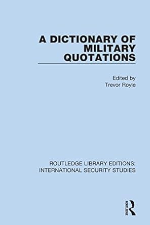 a dictionary of military quotations 1st edition trevor royle 0367714256, 978-0367714253