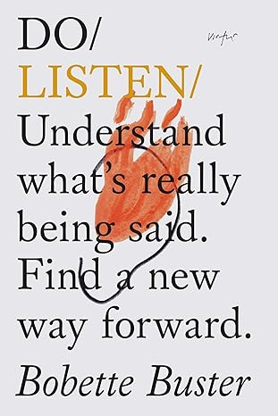 do/ listen/ understand whats really being said find a new way forward bobette buster 1st edition bobette