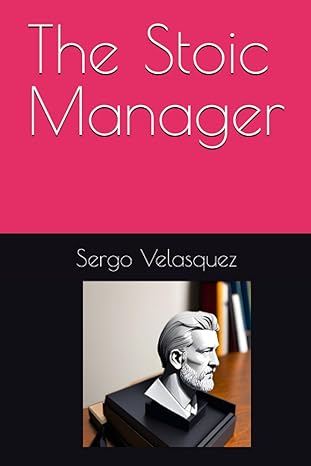 the stoic manager 1st edition sergio velasquez 9801835273, 978-9801835271