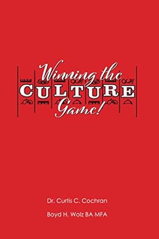winning the culture game 1st edition dr curtis c cochran ,boyd h wolz ,alondra r dominguez b08bw8kz37,