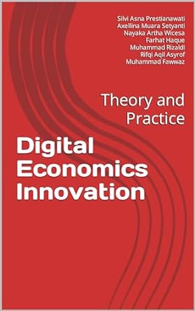 digital economics innovation theory and practice 1st edition silvi asna prestianawati ,axellina muara