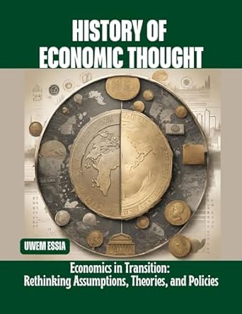 history of economic thought economics in transition rethinking assumptions theories and policies 1st edition