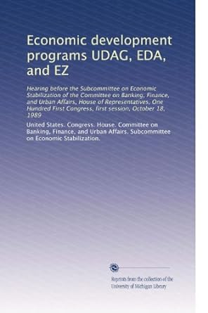 economic development programs udag eda and ez hearing before the subcommittee on economic stabilization of