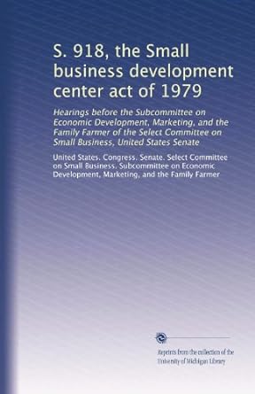s 918 the small business development center act of 1979 hearings before the subcommittee on economic