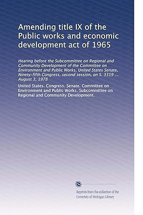 amending title ix of the public works and economic development act of 1965 1st edition . united states.
