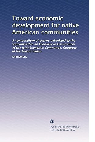 toward economic development for native american communities 1st edition anonymous b003a022r6
